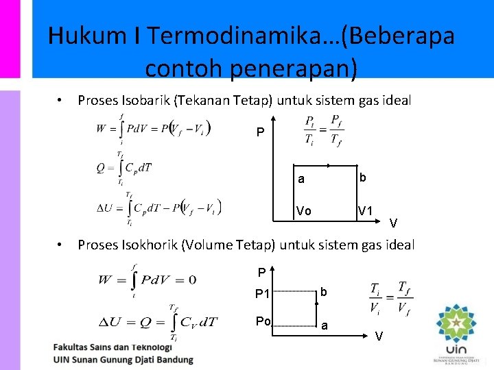 Hukum I Termodinamika…(Beberapa contoh penerapan) • Proses Isobarik (Tekanan Tetap) untuk sistem gas ideal