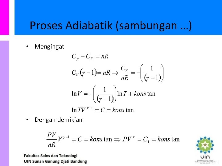 Proses Adiabatik (sambungan …) • Mengingat • Dengan demikian 