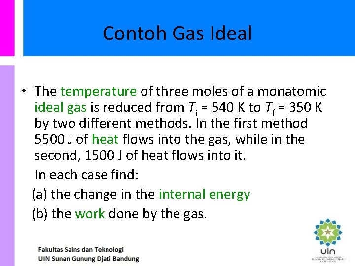 Contoh Gas Ideal • The temperature of three moles of a monatomic ideal gas