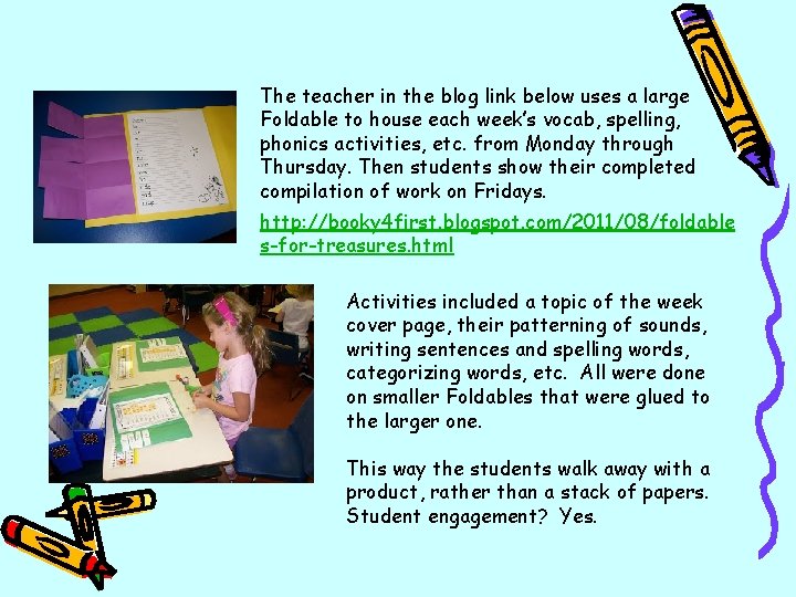 The teacher in the blog link below uses a large Foldable to house each