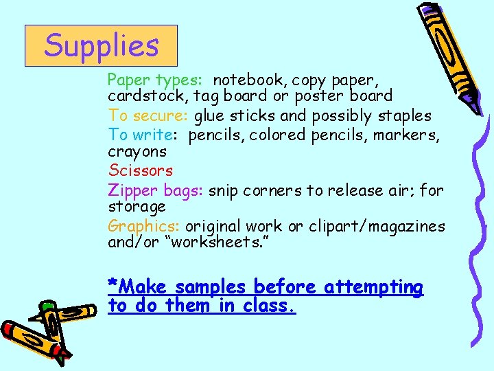Supplies Paper types: notebook, copy paper, cardstock, tag board or poster board To secure: