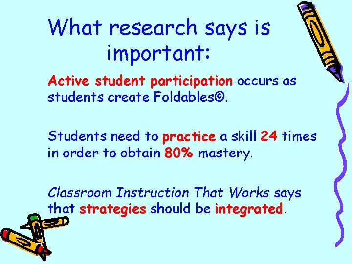 What research says is important: Active student participation occurs as students create Foldables©. Students