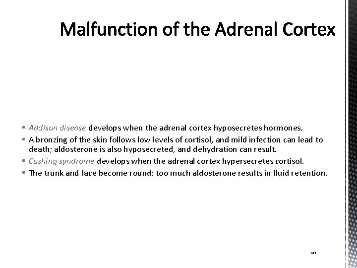 § Addison disease develops when the adrenal cortex hyposecretes hormones. § A bronzing of