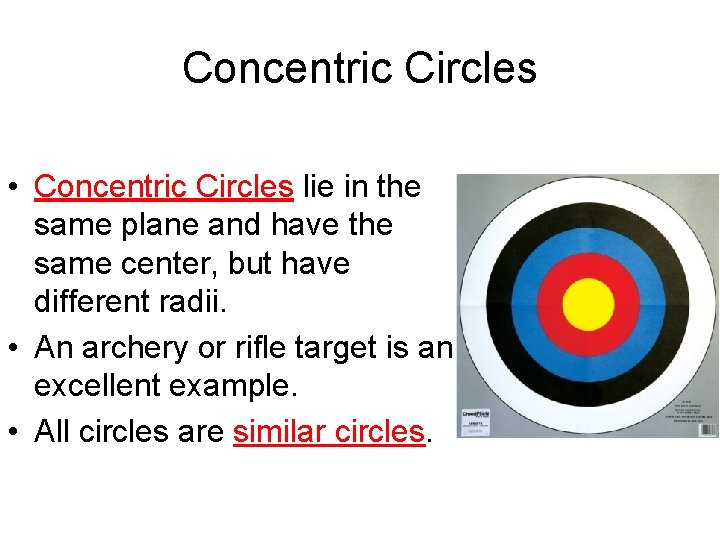 Concentric Circles • Concentric Circles lie in the same plane and have the same