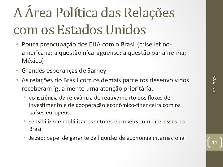  • Pouca preocupação dos EUA com o Brasil (crise latinoamericana; a questão nicaraguense;