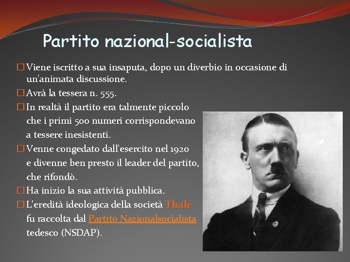 Partito nazional-socialista � Viene iscritto a sua insaputa, dopo un diverbio in occasione di