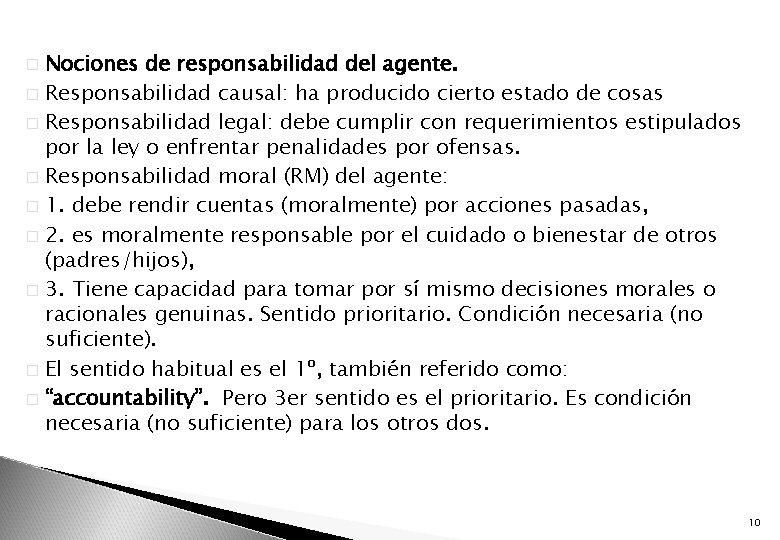 Nociones de responsabilidad del agente. � Responsabilidad causal: ha producido cierto estado de cosas