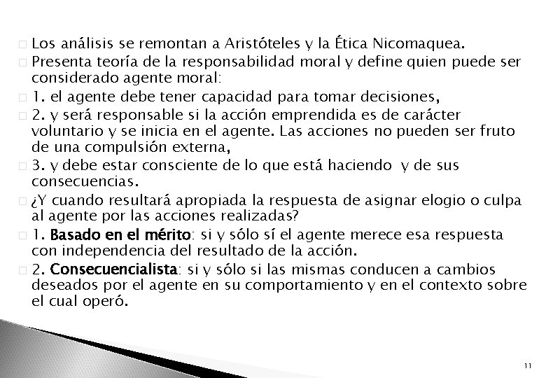 Los análisis se remontan a Aristóteles y la Ética Nicomaquea. � Presenta teoría de