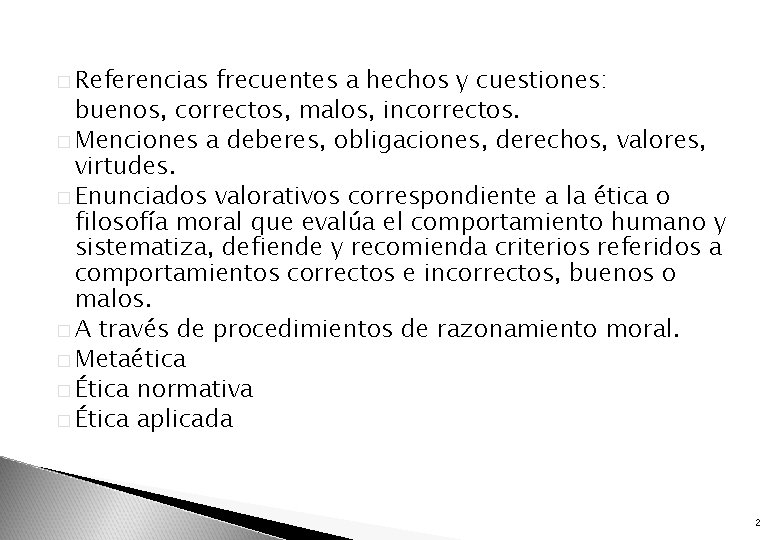 � Referencias frecuentes a hechos y cuestiones: buenos, correctos, malos, incorrectos. � Menciones a