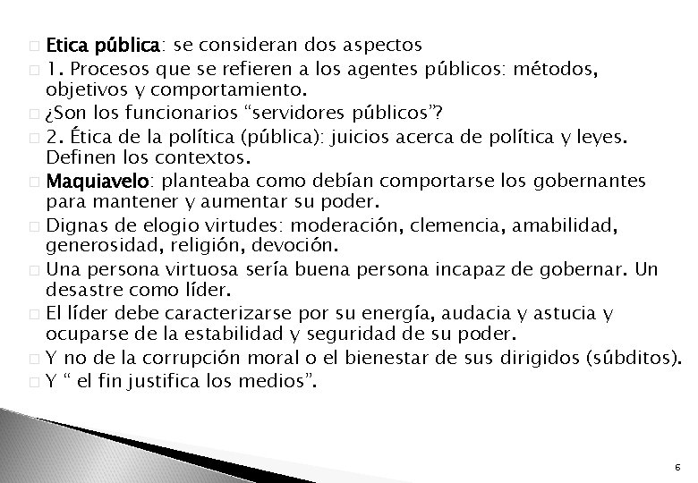 Etica pública: se consideran dos aspectos � 1. Procesos que se refieren a los