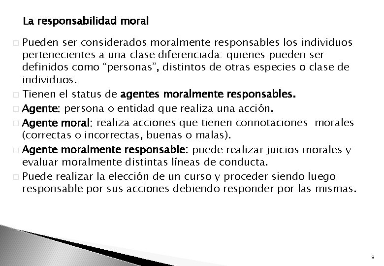 La responsabilidad moral Pueden ser considerados moralmente responsables los individuos pertenecientes a una clase
