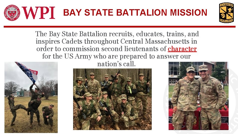 BAY STATE BATTALION MISSION The Bay State Battalion recruits, educates, trains, and inspires Cadets