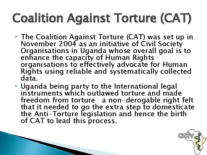 Coalition Against Torture (CAT) The Coalition Against Torture (CAT) was set up in November