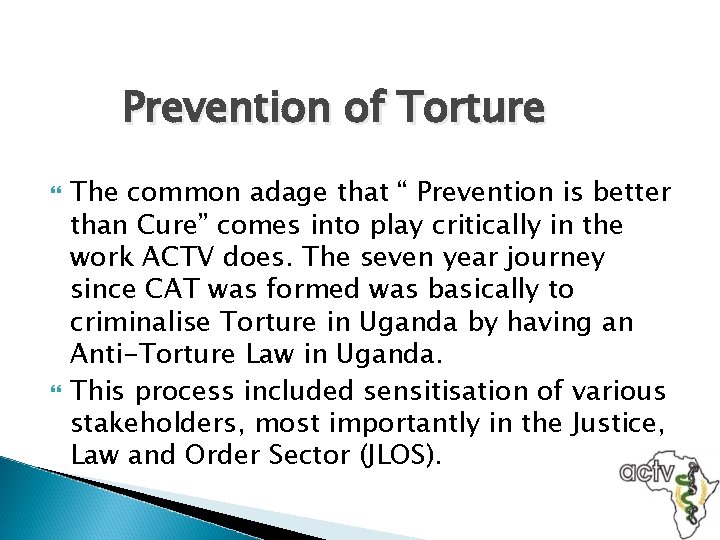 Prevention of Torture The common adage that “ Prevention is better than Cure” comes