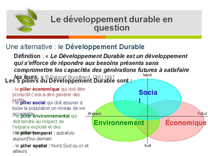 Le développement durable en question Une alternative : le Développement Durable Définition : «