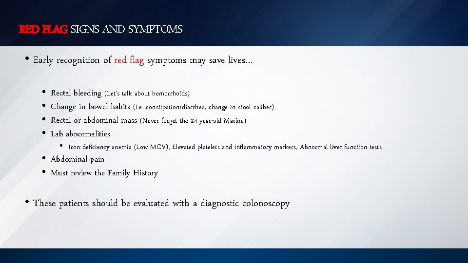 RED FLAG SIGNS AND SYMPTOMS • Early recognition of red flag symptoms may save