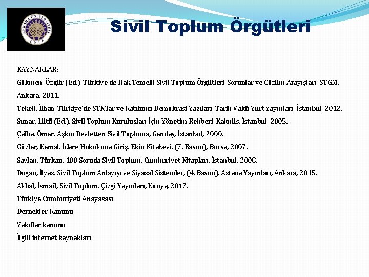 Sivil Toplum Örgütleri KAYNAKLAR: Gökmen, Özgür (Ed. ), Türkiye'de Hak Temelli Sivil Toplum Örgütleri-Sorunlar