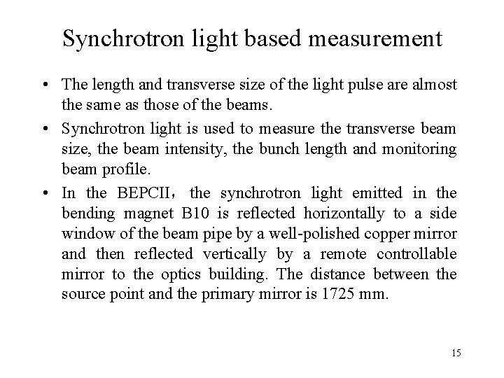 Synchrotron light based measurement • The length and transverse size of the light pulse