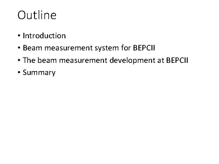 Outline • Introduction • Beam measurement system for BEPCII • The beam measurement development