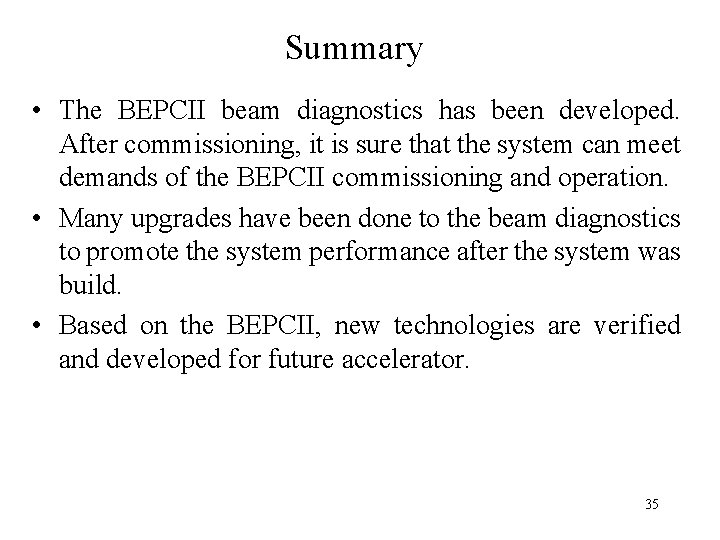 Summary • The BEPCII beam diagnostics has been developed. After commissioning, it is sure