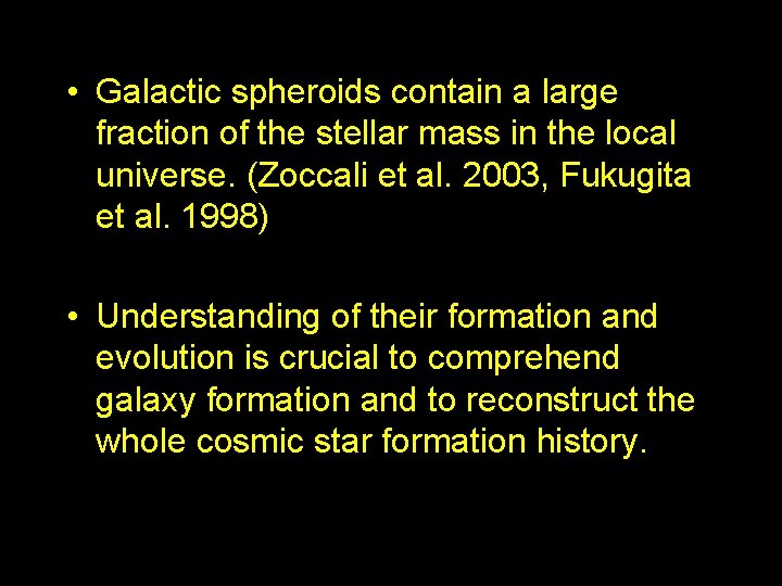  • Galactic spheroids contain a large fraction of the stellar mass in the