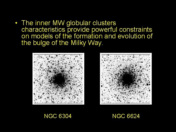  • The inner MW globular clusters characteristics provide powerful constraints on models of