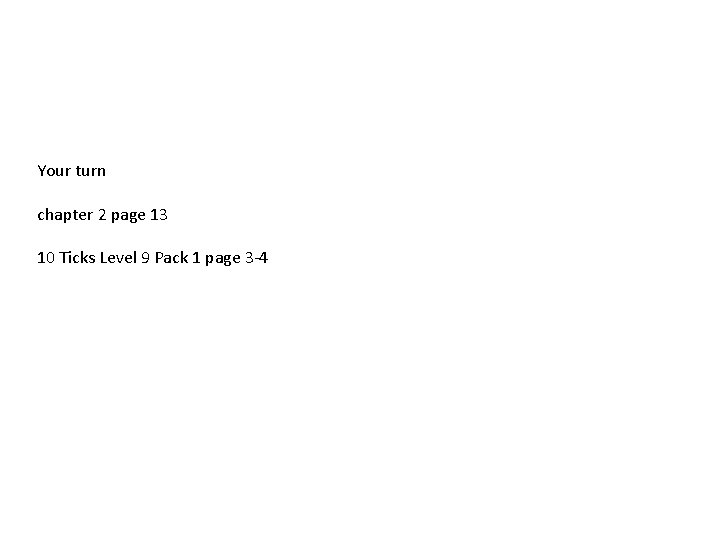 Your turn chapter 2 page 13 10 Ticks Level 9 Pack 1 page 3