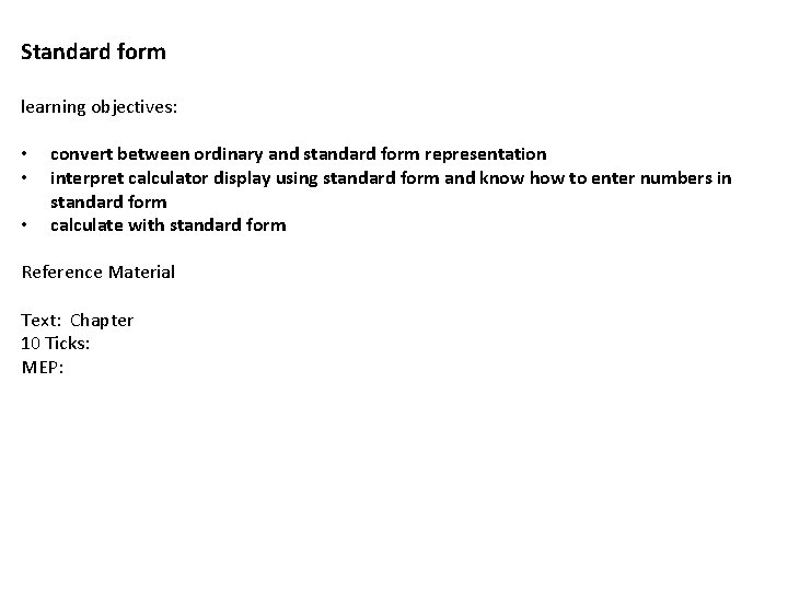 Standard form learning objectives: • • • convert between ordinary and standard form representation