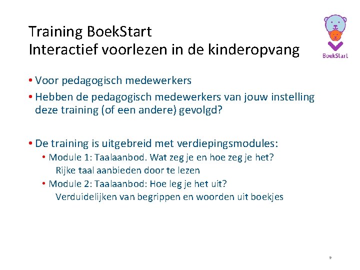 Training Boek. Start Interactief voorlezen in de kinderopvang • Voor pedagogisch medewerkers • Hebben
