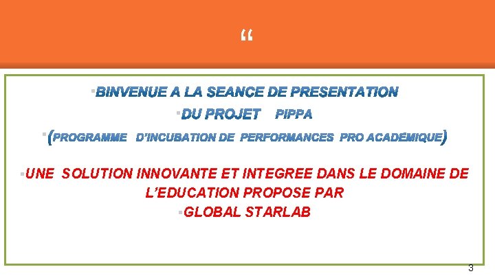 “ ▪ ▪UNE SOLUTION INNOVANTE ET INTEGREE DANS LE DOMAINE DE L’EDUCATION PROPOSE PAR