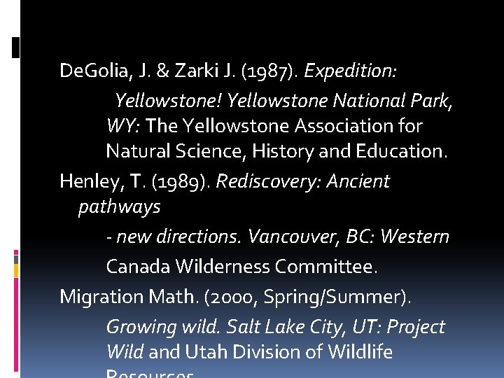 De. Golia, J. & Zarki J. (1987). Expedition: Yellowstone! Yellowstone National Park, WY: The