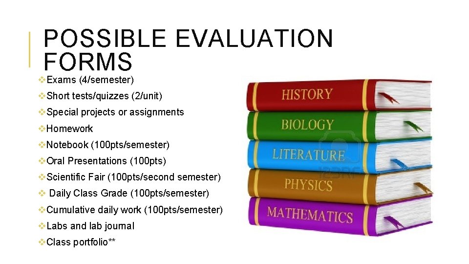 POSSIBLE EVALUATION FORMS v. Exams (4/semester) v. Short tests/quizzes (2/unit) v. Special projects or