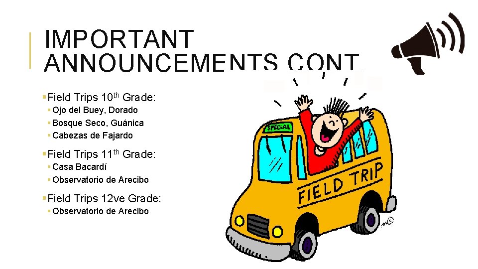 IMPORTANT ANNOUNCEMENTS CONT. §Field Trips 10 th Grade: § Ojo del Buey, Dorado §