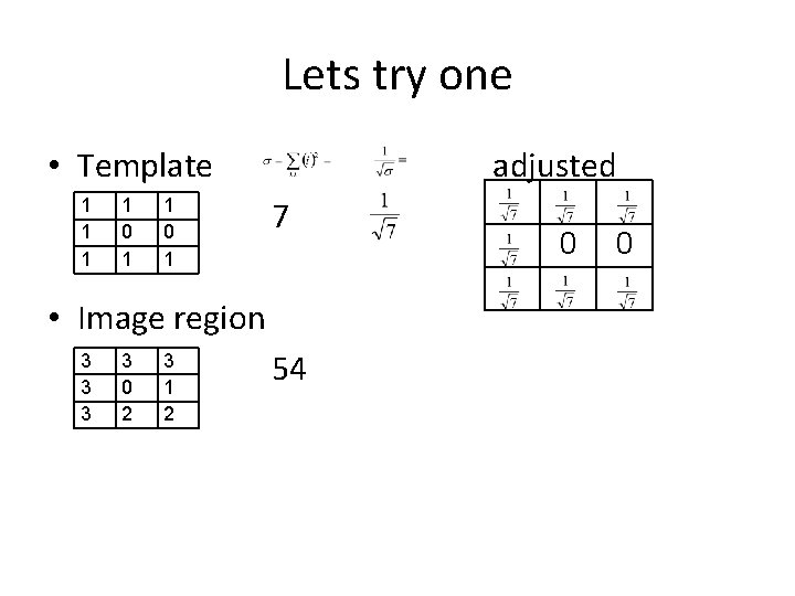 Lets try one • Template 1 1 0 1 adjusted 7 • Image region
