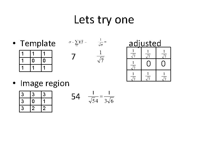 Lets try one • Template 1 1 0 1 adjusted 7 • Image region