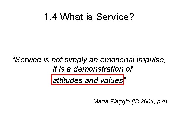 1. 4 What is Service? “Service is not simply an emotional impulse, it is