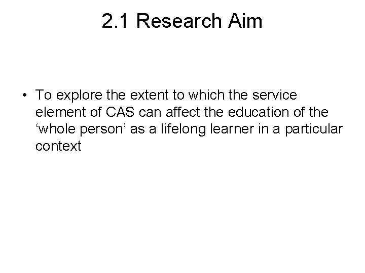 2. 1 Research Aim • To explore the extent to which the service element