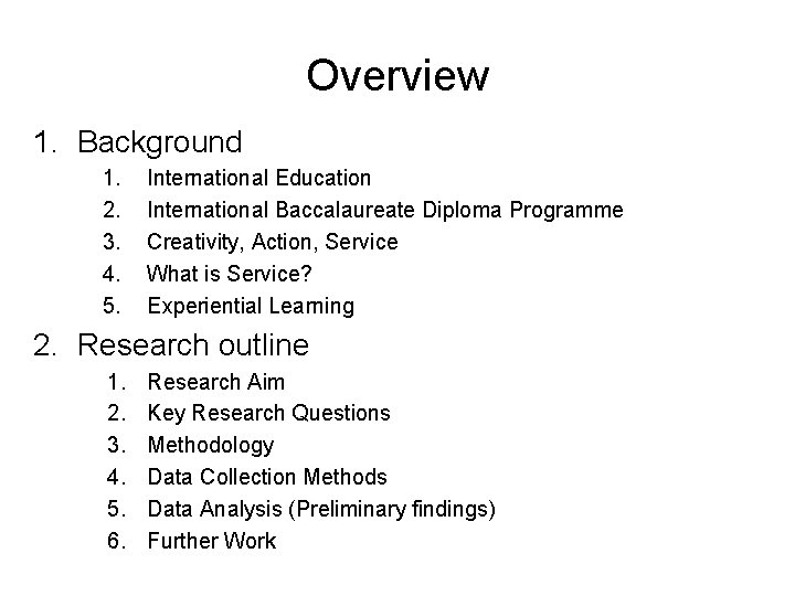 Overview 1. Background 1. 2. 3. 4. 5. International Education International Baccalaureate Diploma Programme
