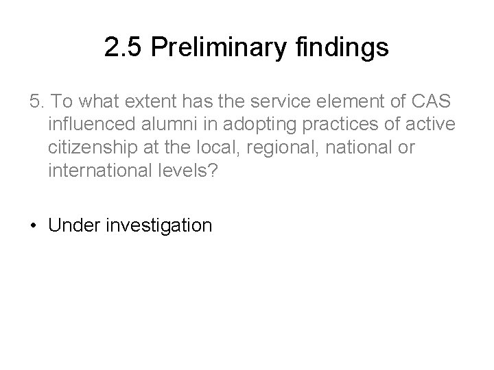 2. 5 Preliminary findings 5. To what extent has the service element of CAS
