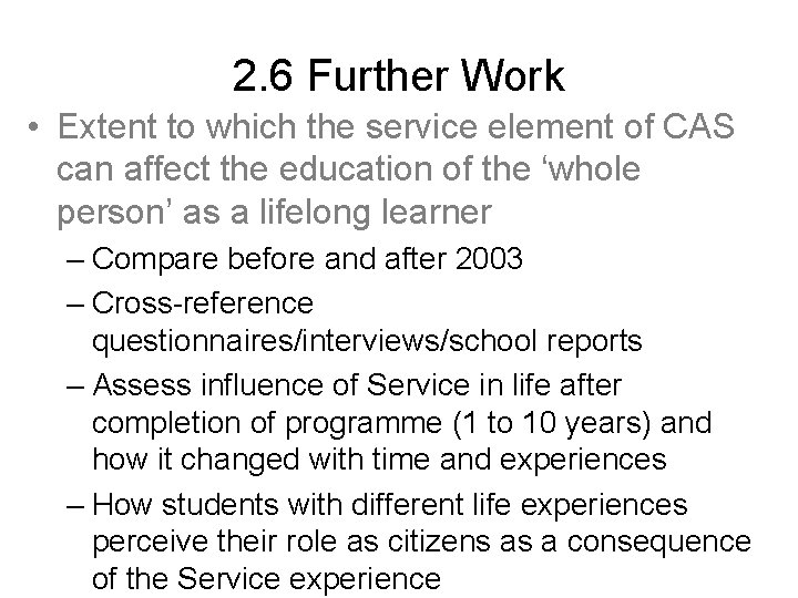 2. 6 Further Work • Extent to which the service element of CAS can