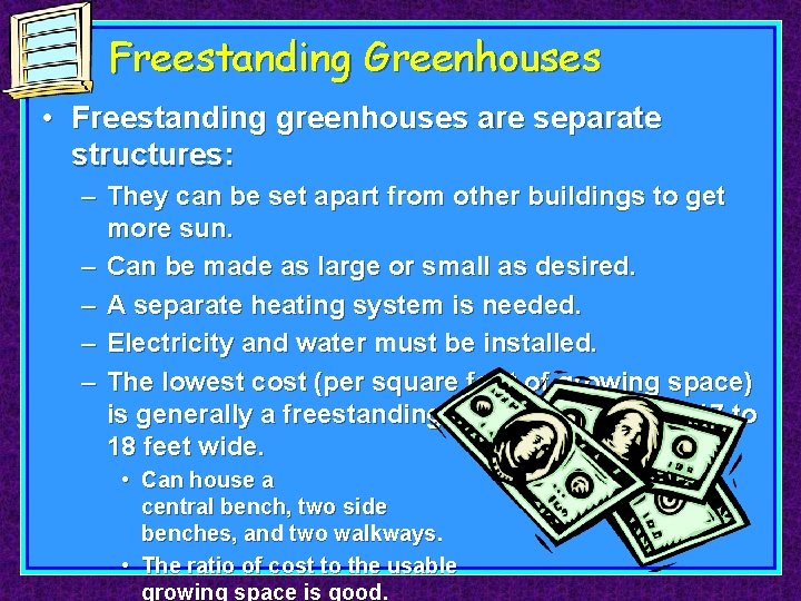 Freestanding Greenhouses • Freestanding greenhouses are separate structures: – They can be set apart