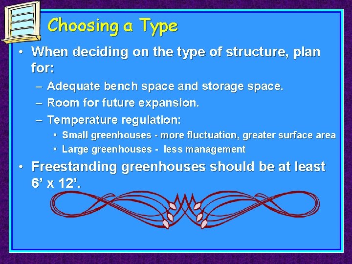 Choosing a Type • When deciding on the type of structure, plan for: –