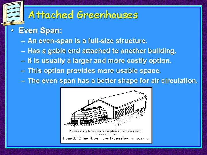 Attached Greenhouses • Even Span: – – – An even-span is a full-size structure.