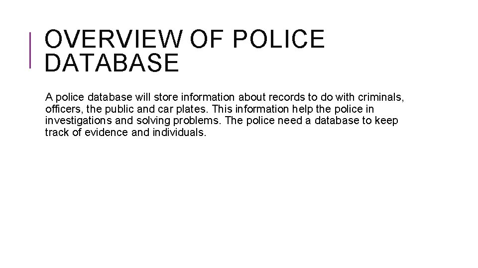 OVERVIEW OF POLICE DATABASE A police database will store information about records to do