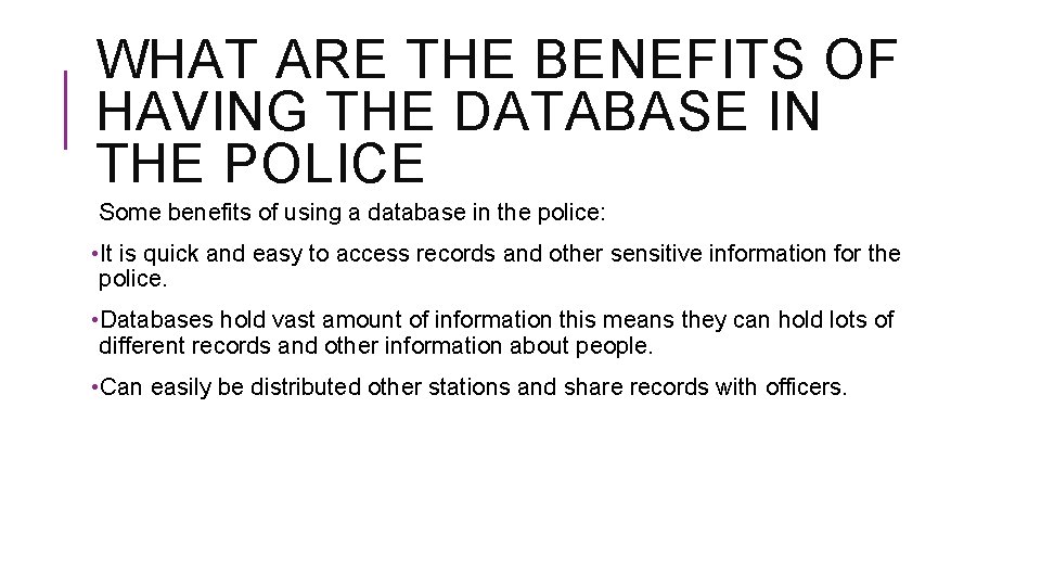 WHAT ARE THE BENEFITS OF HAVING THE DATABASE IN THE POLICE Some benefits of