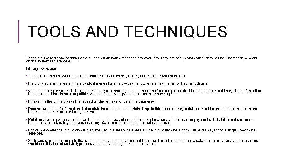 TOOLS AND TECHNIQUES These are the tools and techniques are used within both databases