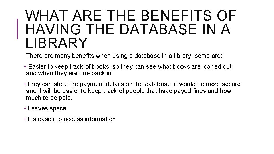 WHAT ARE THE BENEFITS OF HAVING THE DATABASE IN A LIBRARY There are many