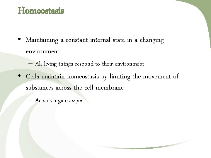 Homeostasis • Maintaining a constant internal state in a changing environment. – All living