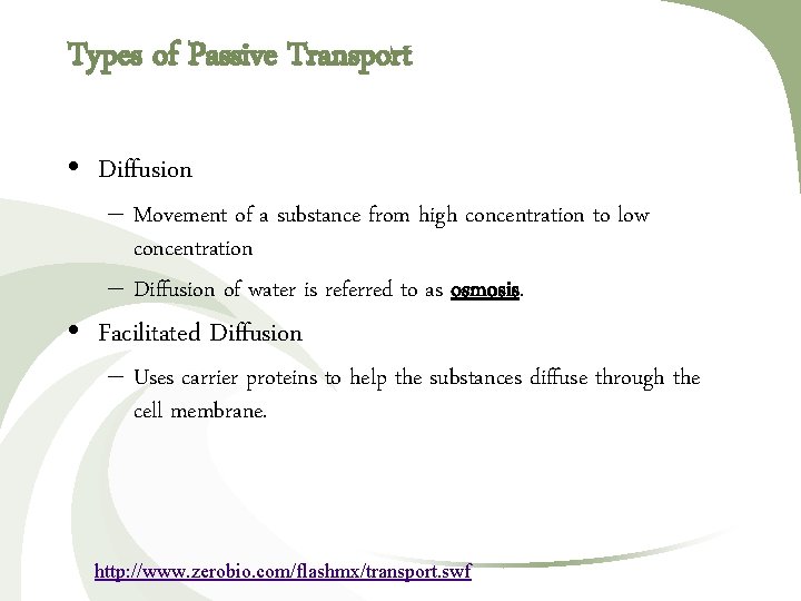 Types of Passive Transport • Diffusion – Movement of a substance from high concentration