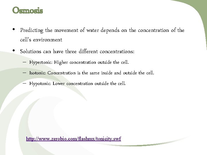 Osmosis • Predicting the movement of water depends on the concentration of the cell’s